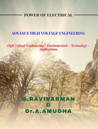 ADVANCE HIGH VOLTAGE ENGINEERING : High Voltage Engineering - Fundamentals - Technology - Applications