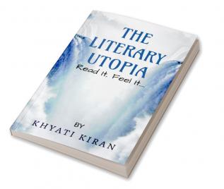 THE LITERARY UTOPIA : Read It Feel It...