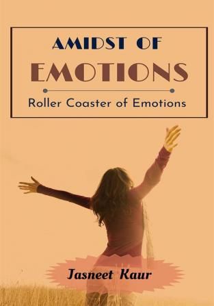 Amidst of Emotions : Roller Coaster of Emotions