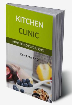 KITCHEN CLINIC : HOME REMEDIES FOR HEALTH