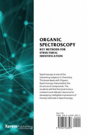 Organic Spectroscopy : Key Methods for Structural Identification : Key Methods for Structural Identification