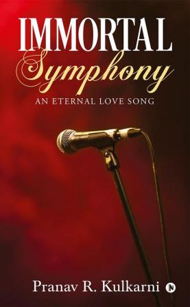 Immortal Symphony : An Eternal Love Song