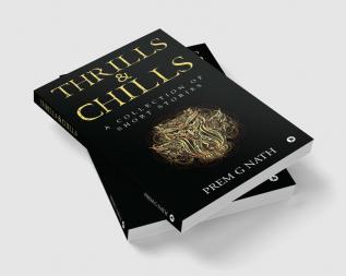 Thrills &amp; Chills : A Collection of Short Stories