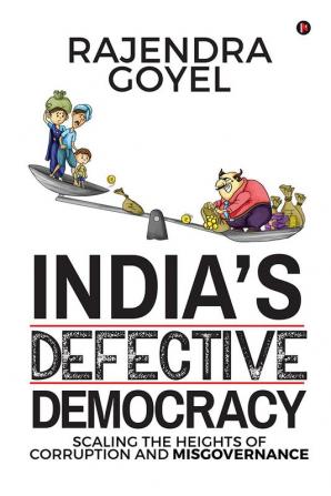 India’s Defective Democracy : Scaling the heights of Corruption and Misgovernance