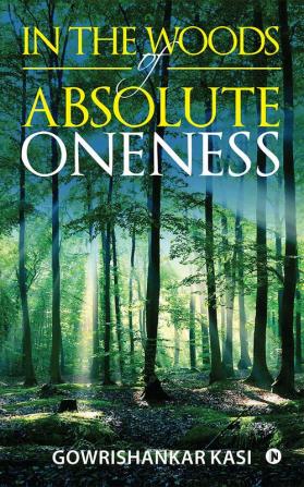 In The Woods of Absolute Oneness