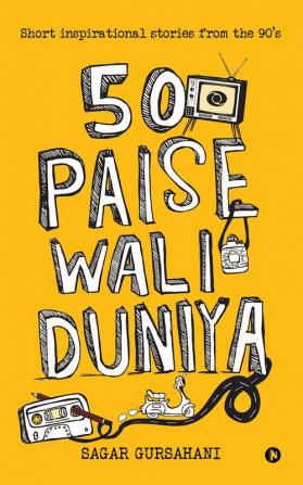 50 PAISE WALI DUNIYA : Short inspirational stories from the 90's