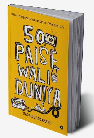 50 PAISE WALI DUNIYA : Short inspirational stories from the 90's