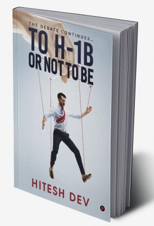 To H1B or Not to Be : The Debate continues…