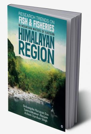 Research Trends on Fish &amp; Fisheries in Mountain Waters of Eastern Himalayan Region