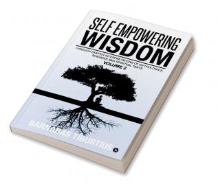 Self Empowering Wisdom (Volume 2) : Through Deeper Interpretations of Mythologies Sciences and Spiritual Texts