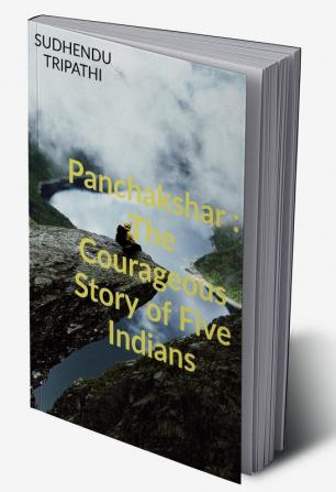 Panchakshar: The Courageous Story of Five Indians