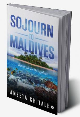 Sojourn To Maldives : Kurumb to Beaujolais