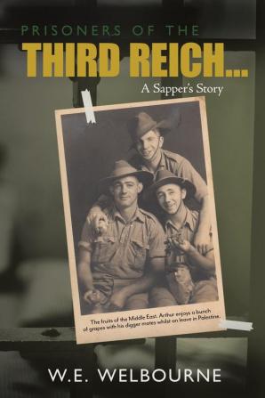 PRISONERS OF THE THIRD REICH... A Sapper's Story: New Edition