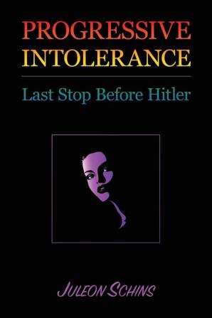 Progressive Intolerance: Last Stop Before Hitler