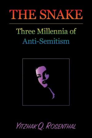 The Snake: Three Millennia of Anti-Semitism