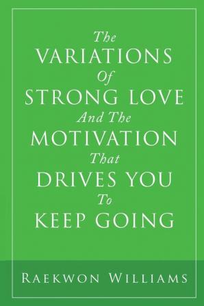 The Variations of Strong Love and the Motivation That Drives You to Keep Going