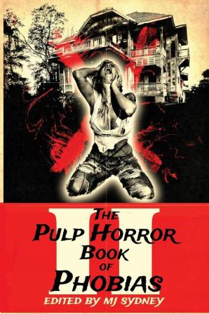 The Pulp Horror Book of Phobias Vol II: 2 (Pulp Horror Phobias)