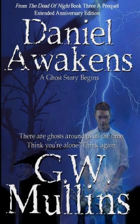 Daniel Awakens A Ghost Story Begins Extended Edition: 3 (From the Dead of Night)