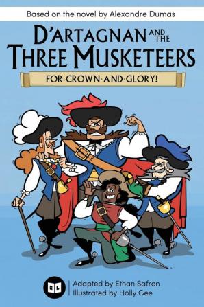 D'Artagnan and the Three Musketeers: For Crown and Glory!