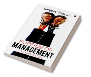 Flipside of Management : 7 funny tales