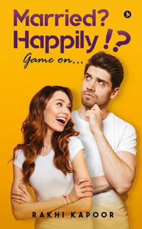 Married? Happily!? : Game on…