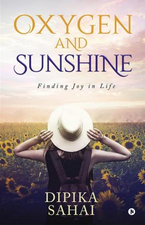 Oxygen and Sunshine : Finding Joy in Life