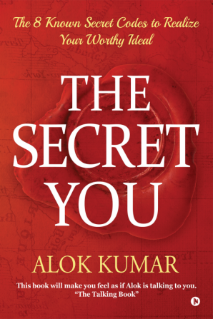 The Secret You : The 8 Known Secret Codes to Realize Your Worthy Ideal