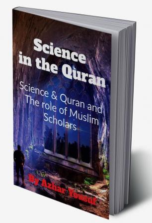 The Truth : Science and Quran &amp; the role of Muslim scholars