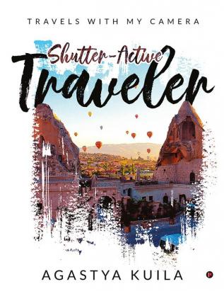 Shutter-Active Traveler : Travels with My Camera