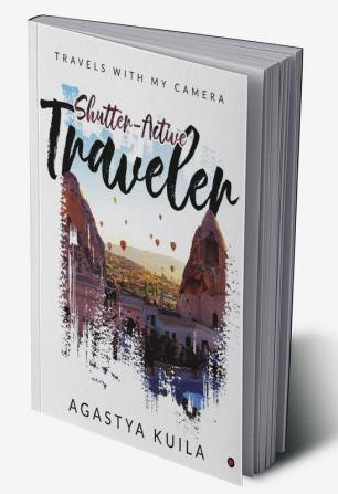 Shutter-Active Traveler : Travels with My Camera