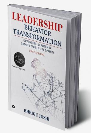 Leadership Behavior Transformation : Developing Leaders in Short Experiential Sprints