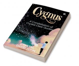 CYGNUS : A Constellation of Crystal Clear Quotes