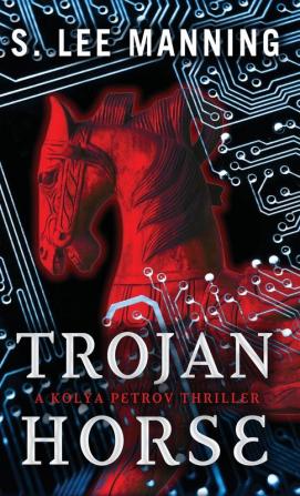 Trojan Horse: 1 (A Kolya Petrov Thriller)