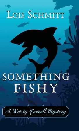 Something Fishy: 2 (A Kristy Farrell Mystery)