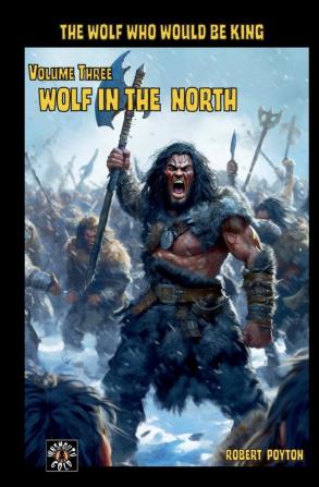 Wolf in the North: The Wolf Who Would be King Vol 3: 03