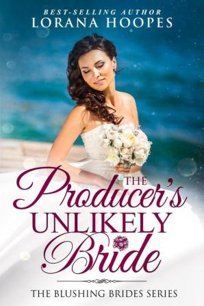 The Producer's Unlikely Bride: A Blushing Brides Fake Romance: 2