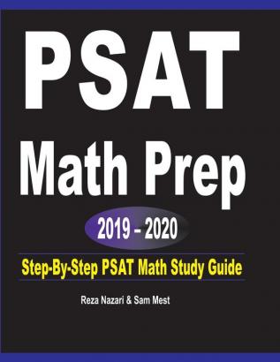 PSAT Math Prep 2019 - 2020: Step-By-Step PSAT Math Study Guide