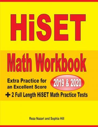 HiSET Math Workbook 2019 & 2020: Extra Practice for an Excellent Score + 2 Full Length HiSET Math Practice Tests