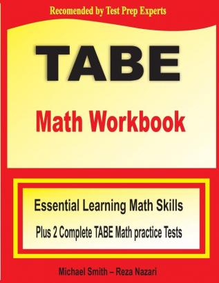 TABE Math Workbook: Essential Learning Math Skills Plus Two Complete TABE Math Practice Tests