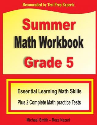 Summer Math Workbook Grade 5: Essential Summer Learning Math Skills plus Two Complete Common Core Math Practice Tests