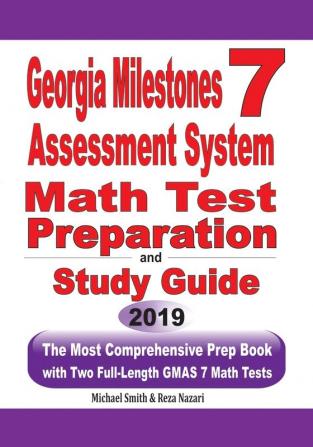 Georgia Milestones Assessment System 7 Math Test Preparation and Study Guide: The Most Comprehensive Prep Book with Two Full-Length GMAS Math Tests