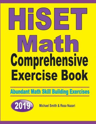 HiSET Math Comprehensive Exercise Book: Abundant Math Skill Building Exercises