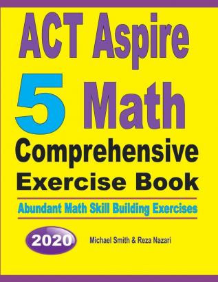 ACT Aspire 5 Math Comprehensive Exercise Book: Abundant Math Skill Building Exercises