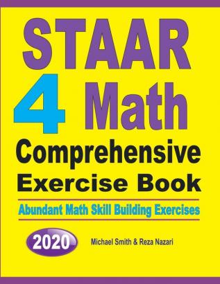 STAAR 4 Math Comprehensive Exercise Book: Abundant Math Skill Building Exercises