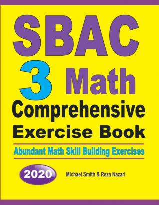 SBAC 3 Math Comprehensive Exercise Book: Abundant Math Skill Building Exercises