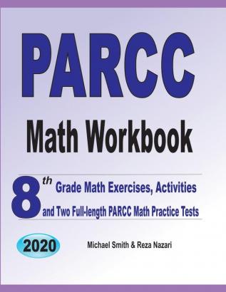 PARCC Math Workbook: 8th Grade Math Exercises Activities and Two Full-Length PARCC Math Practice Tests