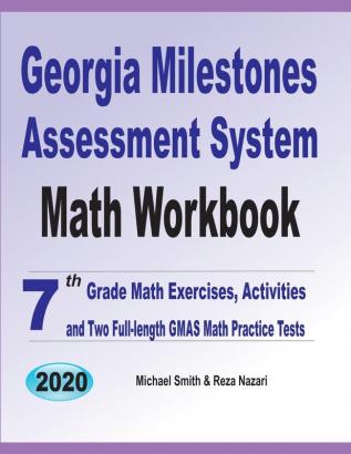 Georgia Milestones Assessment System Math Workbook: 7th Grade Math Exercises Activities and Two Full-Length GMAS Math Practice Tests