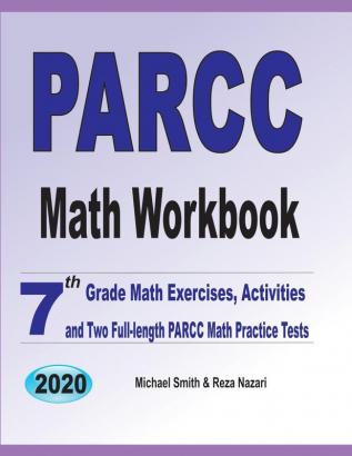 PARCC Math Workbook: 7th Grade Math Exercises Activities and Two Full-Length PARCC Math Practice Tests