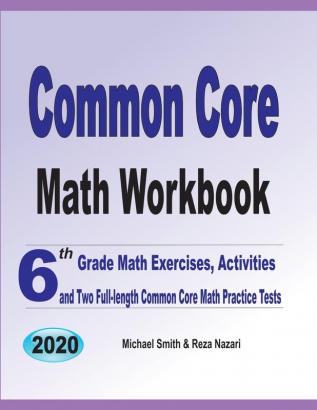 Common Core Math Workbook: 6th Grade Math Exercises Activities and Two Full-Length Common Core Math Practice Tests