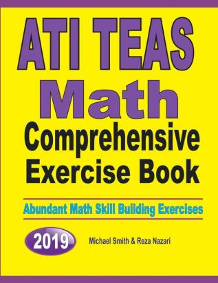 ATI TEAS Math Comprehensive Exercise Book: Abundant Math Skill Building Exercises